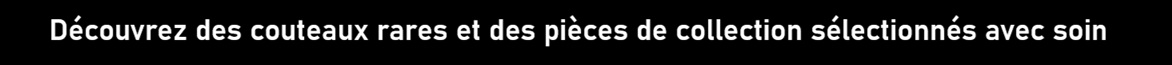  Achetez des couteaux rares et des couteaux de collection sur swiss-single-malt-whisky.ch