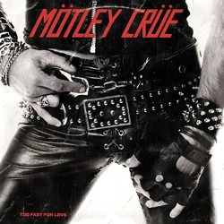M&ouml;tley Crue - Too fast for Love